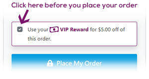 Use your VIP Reward today!